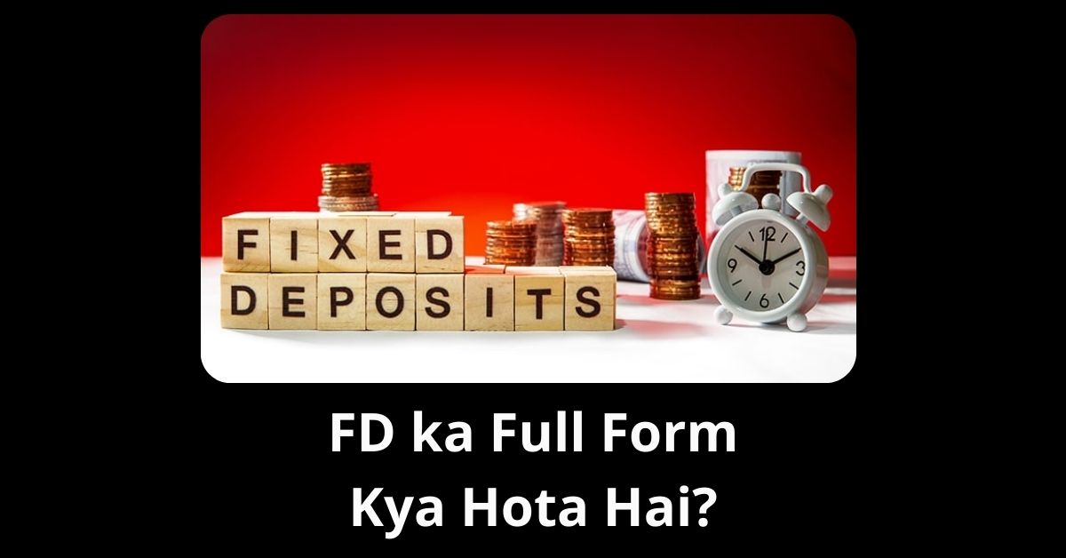 FD ka Full Form Kya Hota Hai