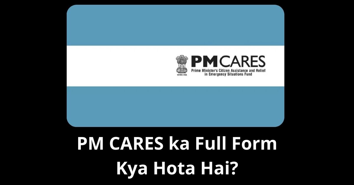 PM CARES ka Full Form Kya Hota Hai